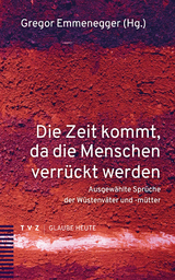 Die Zeit kommt, da die Menschen verr&uuml;ckt werden - 