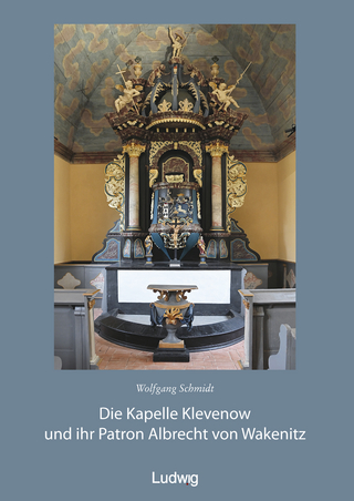 Die Kapelle Klevenow und ihr Patron Albrecht von Wakenitz