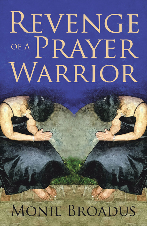 Revenge of a Prayer Warrior - Monie Broadus