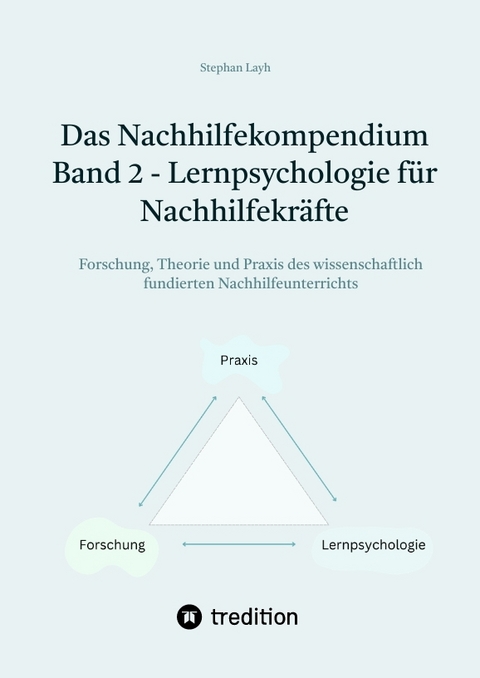 Das Nachhilfekompendium Band 2 - Lernpsychologie f&uuml;r Nachhilfekr&auml;fte - Stephan Layh