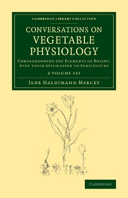 Conversations on Vegetable Physiology 2 Volume Set