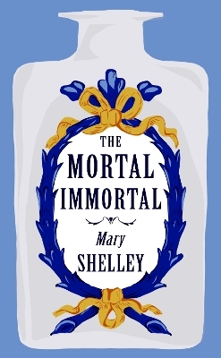 The Mortal Immortal - Mary Shelley