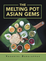 The Melting Pot Asian Gems - Vasanthi Duraiappah