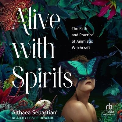 Alive with Spirits - Althaea Sebastiani