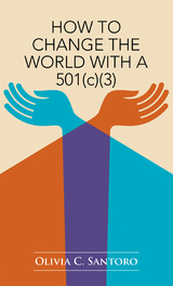How to Change the World with a 501(C)(3) - Olivia C. Santoro