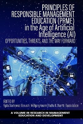 Principles of Responsible Management Education in the Age of Artificial Intelligence (AI) - Opportunities, Threats, and the Way Forward - 