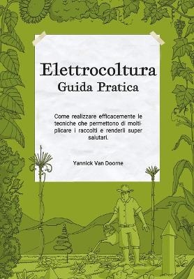 Elettrocoltura Guida Pratica - Yannick Van Doorne