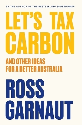 Let's Tax Carbon - Ross Garnaut