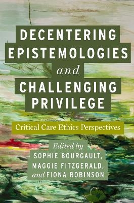 Decentering Epistemologies and Challenging Privilege - 