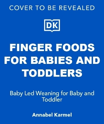 Finger Foods for Babies and Toddlers - Annabel Karmel
