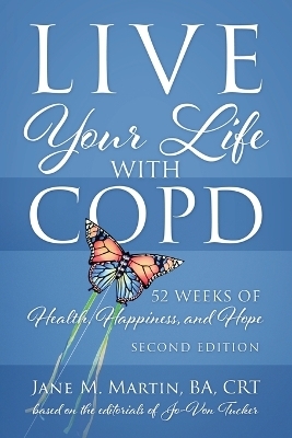 Live Your Life with COPD - 52 Weeks of Health, Happiness, and Hope