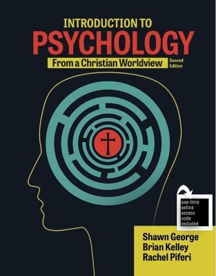 Introduction to Psychology from a Christian Worldview - Shawn George, Rachel Piferi, Brian Kelley