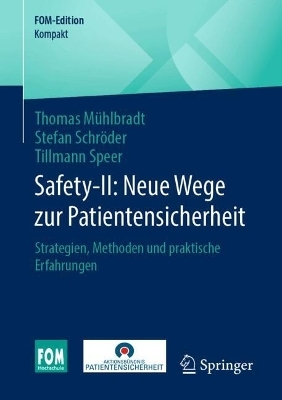 Safety-II: Neue Wege zur Patientensicherheit - Thomas Mühlbradt, Stefan Schröder, Tillmann Speer