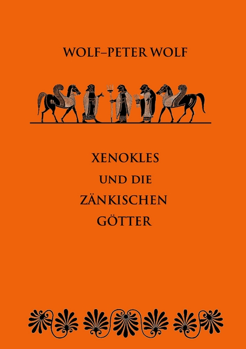 Xenokles und die z&auml;nkischen G&ouml;tter - Wolf-Peter Wolf