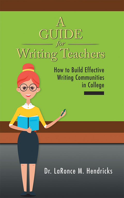 A Guide for Writing Teachers - Dr. LaRonce M. Hendricks