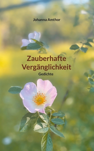 Zauberhafte Vergänglichkeit