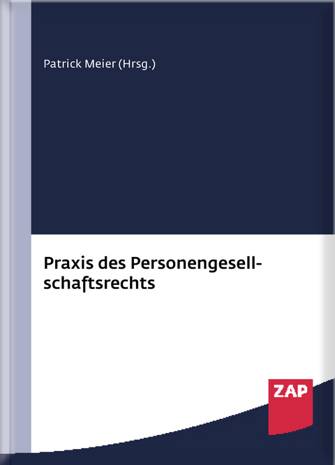 Praxis des Personengesellschaftsrechts - Christoph Aumann, Jonas Dr. B&uuml;hler, Max Ehrl, Matthias Geuder, Constantin Dr. Kemper, Ralf Knaier