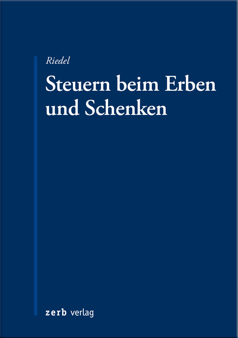 Steuern beim Erben und Schenken - Christopher Dr- Riedel