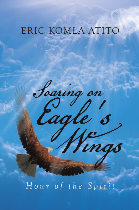 Soaring on Eagle's Wings - Eric Komla Atito