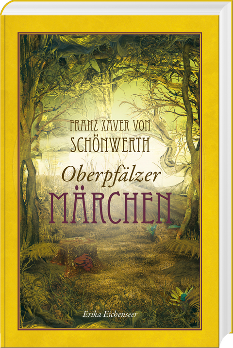 Franz Xaver von Sch&ouml;nwerth &ndash; Oberpf&auml;lzer M&auml;rchen - 
