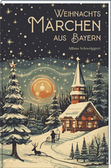 Weihnachtsm&auml;rchen aus Bayern - Alfons Schweiggert