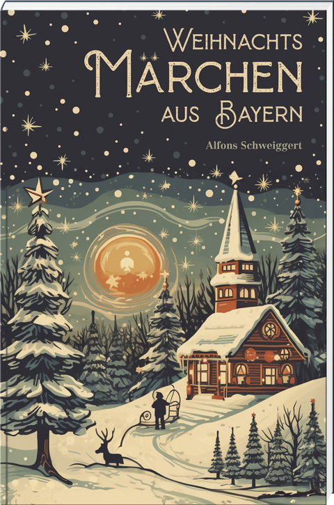Weihnachtsm&auml;rchen aus Bayern - Alfons Schweiggert