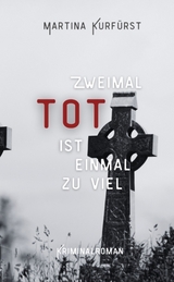 Zweimal tot ist einmal zu viel - Martina Kurf&uuml;rst