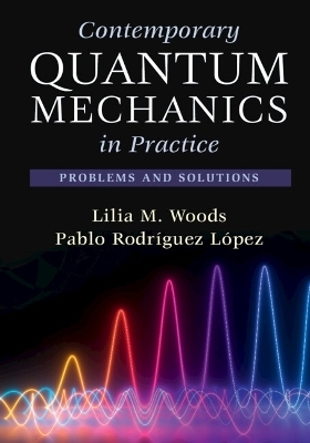 Contemporary Quantum Mechanics in Practice - Lilia M. Woods, Pablo Rodr&iacute;guez L&oacute;pez