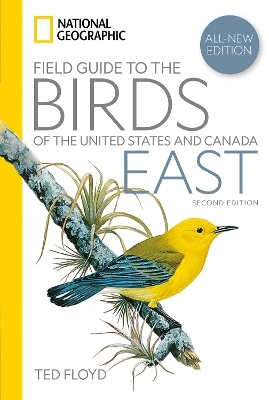 National Geographic Field Guide to the Birds of the United States and Canada&mdash;East, 2nd Edition - Ted Floyd