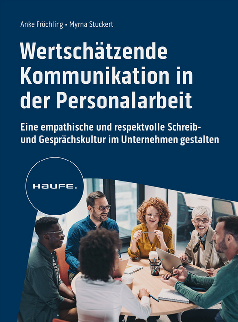 Wertsch&auml;tzende Kommunikation in der Personalarbeit - Anke Fr&ouml;chling, Myrna Stuckert