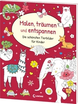 Malen, tr&auml;umen und entspannen - Die sch&ouml;nsten Tierbilder f&uuml;r Kinder