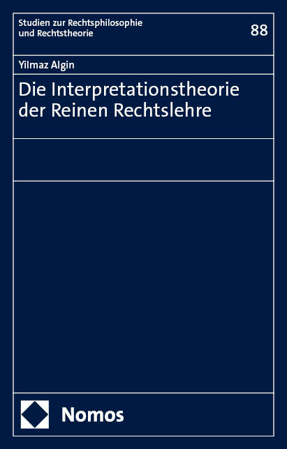 Die Interpretationstheorie der Reinen Rechtslehre - Yilmaz Algin