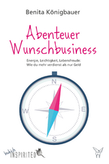 Abenteuer Wunschbusiness - Benita K&ouml;nigbauer