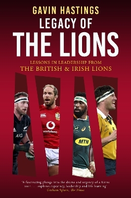 Legacy of the Lions - Gavin Hastings