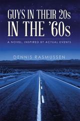 Guys in Their 20S in the '60S -  Dennis Rasmussen