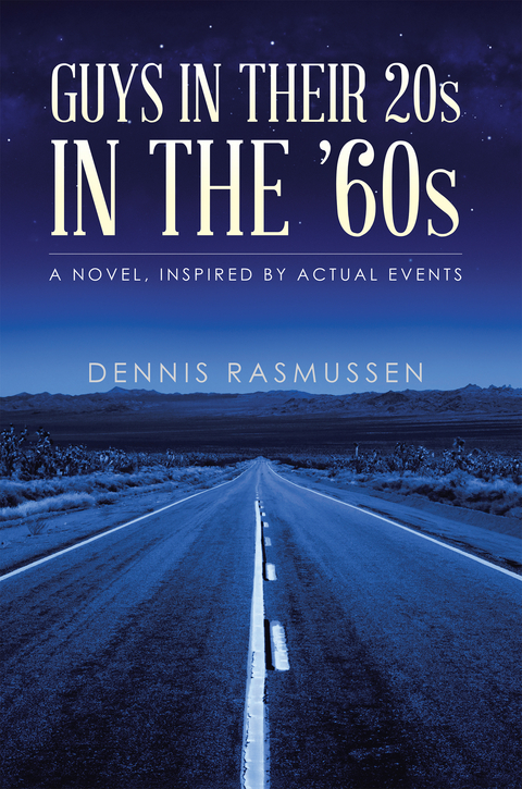 Guys in Their 20S in the '60S -  Dennis Rasmussen