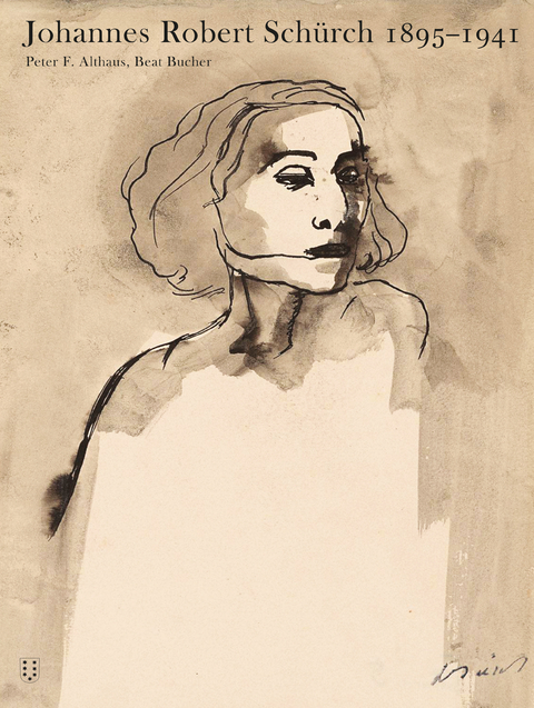 Johannes Robert Sch&uuml;rch 1895&ndash;1941 - Beat Bucher, Peter F. Althaus