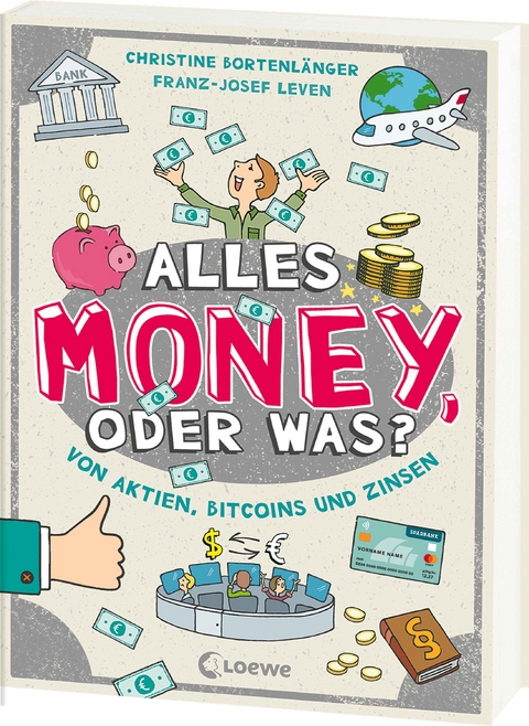Alles Money, oder was? - Von Aktien, Bitcoins und Zinsen - Christine Bortenl&auml;nger, Franz-Josef Leven