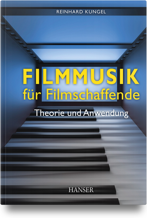 Filmmusik f&uuml;r Filmschaffende - Reinhard Kungel