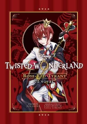 Disney Twisted-Wonderland: Rose-Red Tyrant - Yana Toboso, Jun Hioki