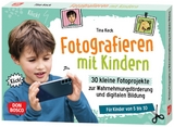 Fotografieren mit Kindern. 30 kleine Fotoprojekte zur Wahrnehmungsf&ouml;rderung und digitalen Bildung - Tina Keck