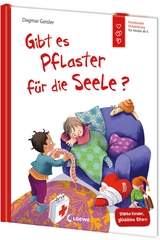 Gibt es Pflaster f&uuml;r die Seele? (Starke Kinder, gl&uuml;ckliche Eltern) - Dagmar Geisler