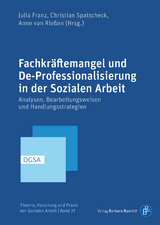 Fachkr&auml;ftemangel und De-Professionalisierung in der Sozialen Arbeit - 