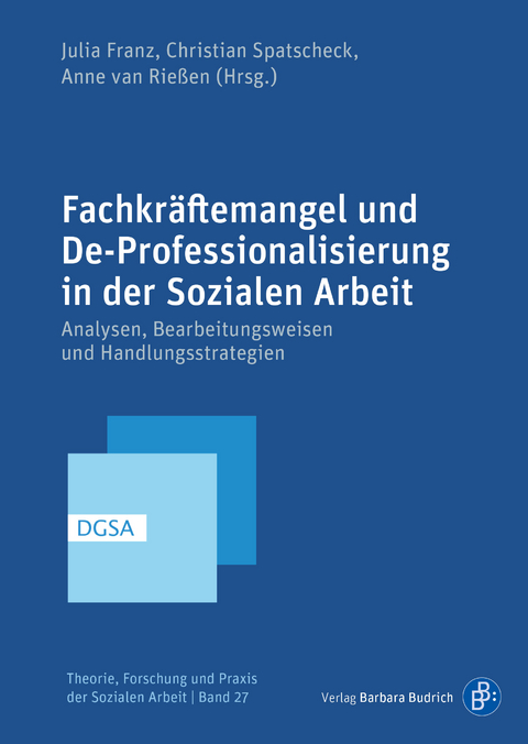 Fachkr&auml;ftemangel und De-Professionalisierung in der Sozialen Arbeit - 