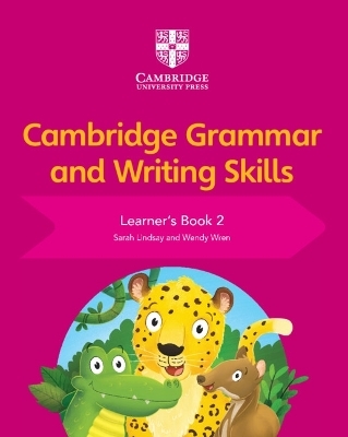 Cambridge Grammar and Writing Skills Learner's Book 2 - Sarah Lindsay, Wendy Wren