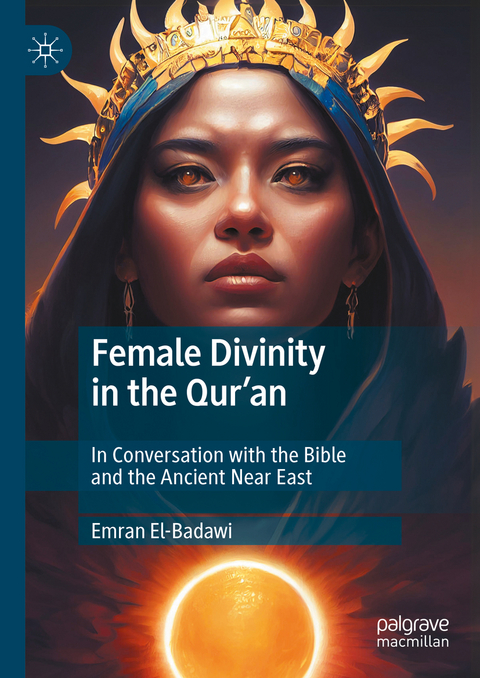 Female Divinity in the Qur&rsquo;an - Emran El-Badawi