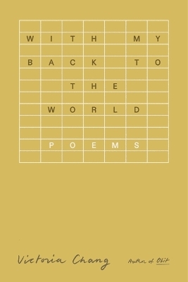 With My Back to the World - Victoria Chang