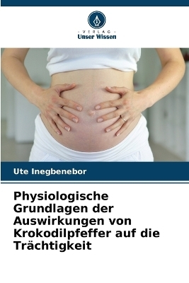 Physiologische Grundlagen der Auswirkungen von Krokodilpfeffer auf die Trächtigkeit