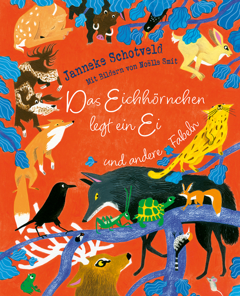 Das Eichh&ouml;rnchen legt ein Ei und andere Fabeln - Janneke Schotveld