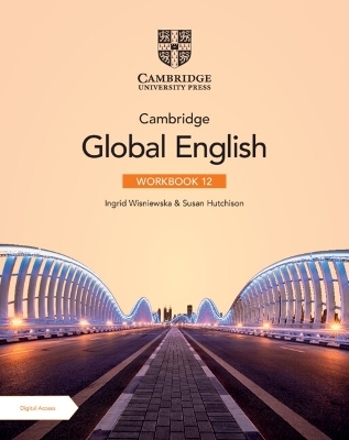 Cambridge Global English Workbook 12 with Digital Access (2 Years) - Ingrid Wisniewska, Susan Hutchison